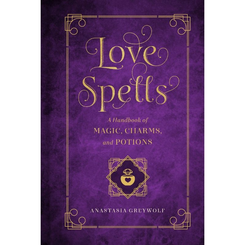 Love Spells (A handbook of magic, charms, and potions) - East Meets West USA
